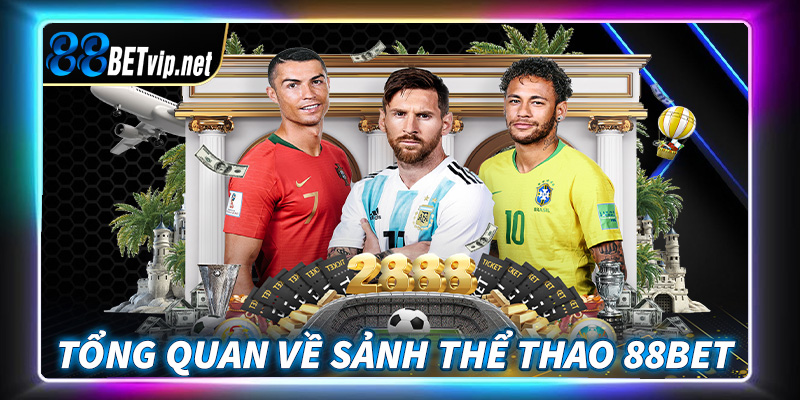 Khái quát tổng quan chung về sảnh đặt cược thể thao 88Bet