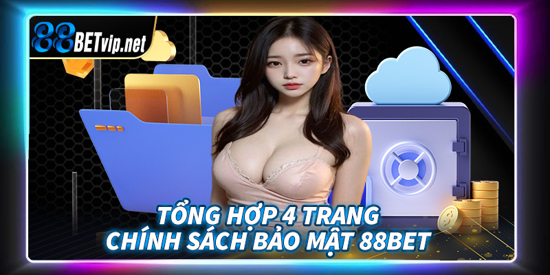 Tổng hợp 4 trang chính sách bảo mật 88Bet đang được ưa chuộng nhất