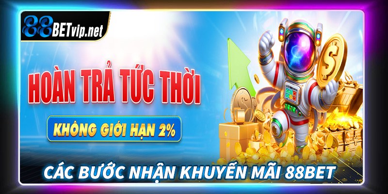 Hướng dẫn các bước nhận khuyến mãi 88Bet dành cho tân thủ mới tham gia