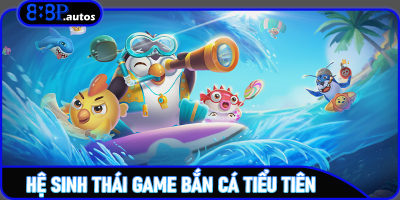 Hệ sinh thái game Bắn cá Tiểu Tiên trên 888P – Không gian giải trí khiến người chơi “mê ngay từ giây đầu”